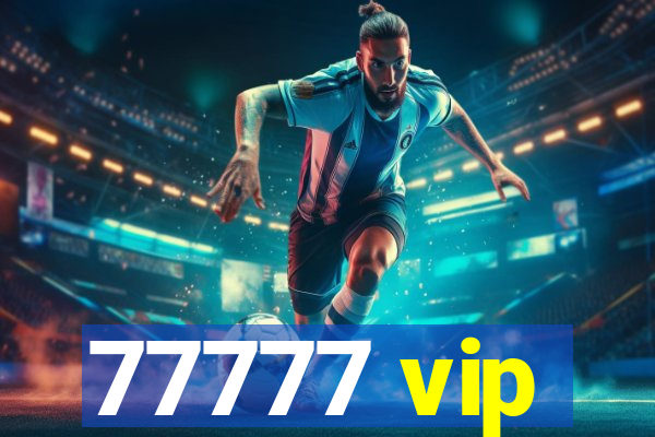 77777 vip